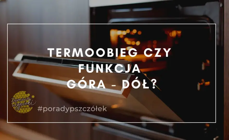 Termoobieg w piekarniku - Kiedy włączyć i jak piec idealnie?